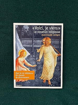 Seller image for Voici, je viens . La vocation religieuse. Oser la vie religieuse, un chemin de discernement. for sale by Librairie Pierre BRUNET