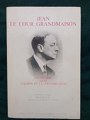 Seller image for Jean Le Cour Grandmaison. Un homme dans l'action et la contemplation. Itinraire spirituel  travers ses crits et sa vie retrac par sa fille. for sale by Librairie Pierre BRUNET