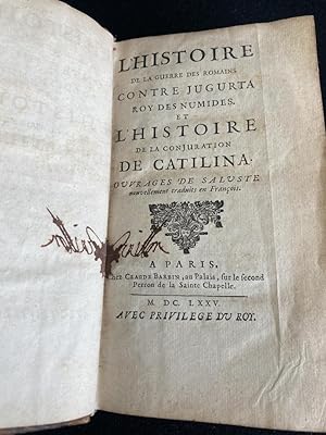 Imagen del vendedor de Histoire de la guerre des Romains contre Jugurta; roy des Numides, et l'histoire de la conjuration de Catilina, ouvrages de Saluste nouvellement traduits en Franois a la venta por Antiquariaat Digitalis