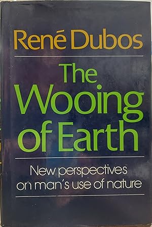 Image du vendeur pour The Wooing of Earth : New Perspectives on Man's Use of Nature mis en vente par The Book House, Inc.  - St. Louis