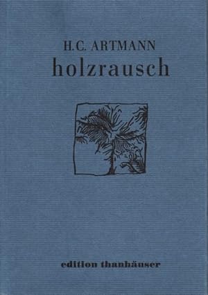 Holzrausch - Gedichte. H. C. Artmann. Holzschnitte von Christian Thanhäuser