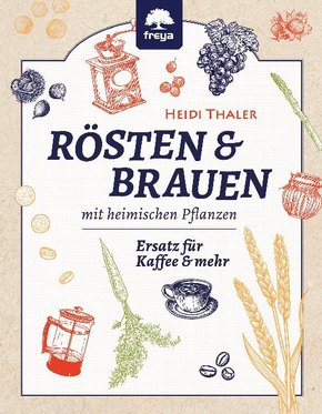 Rösten und Brauen mit heimischen Pflanzen