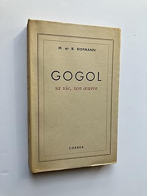 GOGOL : sa vie, son oeuvre