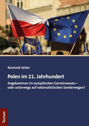 Bild des Verkufers fr Polen im 21. Jahrhundert : Angekommen im europischen Gemeinwesen - oder unterwegs auf nationalistischen Sonderwegen? zum Verkauf von AHA-BUCH GmbH