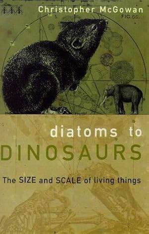 Seller image for Diatoms to Dinosaurs: The Size And Scale of Living Things (Penguin Press Science S.) for sale by WeBuyBooks 2