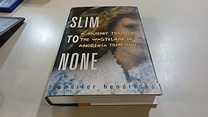 Imagen del vendedor de Slim to None: A Journey Through the Wasteland of Anorexia Treatment a la venta por BoundlessBookstore