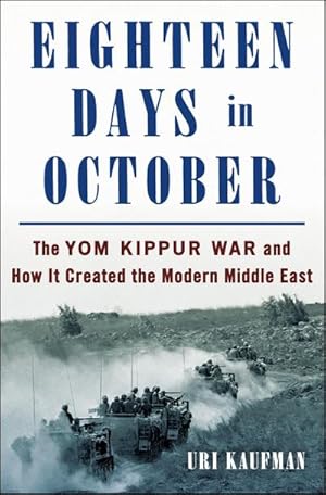 Bild des Verkufers fr Eighteen Days in October : The Yom Kippur War and How It Created the Modern Middle East zum Verkauf von AHA-BUCH GmbH