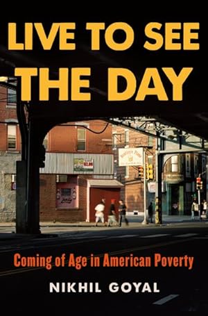 Bild des Verkufers fr Live to See the Day : Coming of Age in American Poverty zum Verkauf von AHA-BUCH GmbH