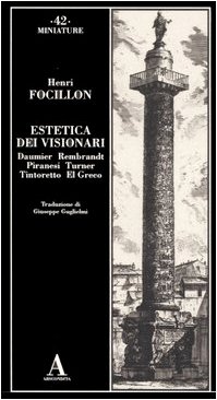 Seller image for Estetica dei visionari. Daumier, Rembrandt, Piranesi, Turner, Tintoretto, El Greco for sale by Messinissa libri