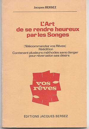 Imagen del vendedor de L'art de se rendre heureux par les songes. Tlcommandez vos rves. Rdition contenant plusieurs mthodes sans danger pour rver selon ses dsirs a la venta por Librairie Franoise Causse