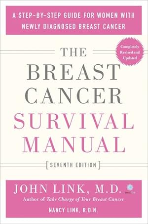 Seller image for The Breast Cancer Survival Manual, Seventh Edition: A Step-by-Step Guide for Women with Newly Diagnosed Breast Cancer by Link M.D., John, Ein-Gal M.D., Shlomit, Link R.N., Nancy [Paperback ] for sale by booksXpress