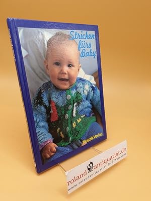 Stricken fürs Baby ; e. Strickbuch fürs Warten auf d. Baby