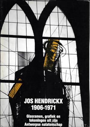 Bild des Verkufers fr Jos Hendrickx, 1906-1971: glasramen, grafiek en tekeningen uit zijn Antwerpse nalatenschap: tentoonstellingscatalogus: Museum Mevr. J. Dhondt-Dhaenens, Deurle, 1 maart - 13 april 1986 zum Verkauf von BOOKSELLER  -  ERIK TONEN  BOOKS