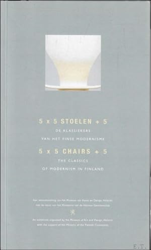 Seller image for 5 x 5 stoelen + 5. De klassiekers van het Finse modernisme / 5 x 5 chairs + 5. The classics of modernism in Finland for sale by BOOKSELLER  -  ERIK TONEN  BOOKS