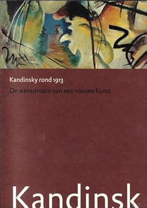 Immagine del venditore per Kandinsky rond 1913: de wensdroom van een nieuwe kunst venduto da BOOKSELLER  -  ERIK TONEN  BOOKS