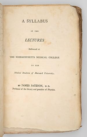 A Syllabus of the Lectures Delivered at the Massachusetts Medical College to the Medical Students...