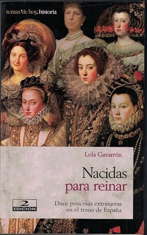 Imagen del vendedor de NACIDAS PARA REINAR. Doce princesas extranjeras en el trono de Espaa. a la venta por Librera Torren de Rueda