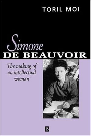 Seller image for Simone De Beauvoir: The Making of an Intellectual Woman for sale by WeBuyBooks