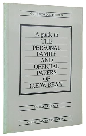 Seller image for A GUIDE TO THE PERSONAL FAMILY AND OFFICIAL PAPERS OF C. E. W. BEAN for sale by Kay Craddock - Antiquarian Bookseller