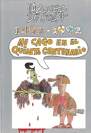 Image du vendeur pour 1492 ? 1992. ME CAGO EN EL QUINTO CENTENARIO. mis en vente par Librera Torren de Rueda