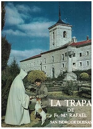 Image du vendeur pour LA TRAPA DE Fr. M. RAFAEL. SAN ISIDRO DE DUEAS. Una visin grfica de la vida de los Monjes Cistercienses de la Estrecha Observancia. mis en vente par Librera Torren de Rueda