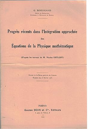 Imagen del vendedor de Progs rcents dans l'intgration approche des quations de la physique mathematique (d'apres les tavaux de Nicolas Kryloff). a la venta por Libreria Gull