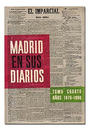 Image du vendeur pour Madrid en sus diarios. Tomo Cuarto. Aos 1876-1890 mis en vente par Libros Tobal
