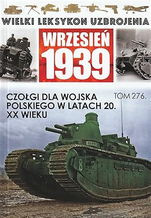 THE GREAT LEXICON OF POLISH WEAPONS 1939. VOL. 276: TANKS FOR THE POLISH ARMY 1920S