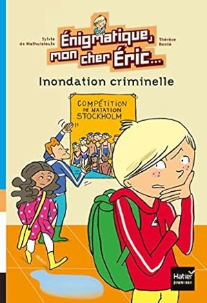 Seller image for Enigmatique mon cher Eric - Inondation criminelle ds 8 ans for sale by Dmons et Merveilles