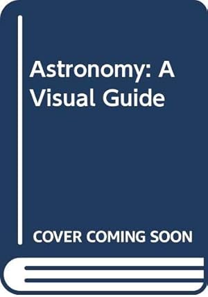 Bild des Verkufers fr Astronomy: A Visual Guide zum Verkauf von WeBuyBooks