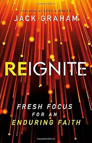 Bild des Verkufers fr Reignite: Fresh Focus for an Enduring Faith zum Verkauf von WeBuyBooks