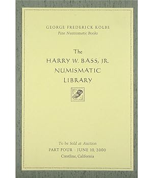 THE HARRY W. BASS, JR. NUMISMATIC LIBRARY. PARTS ONE-FOUR
