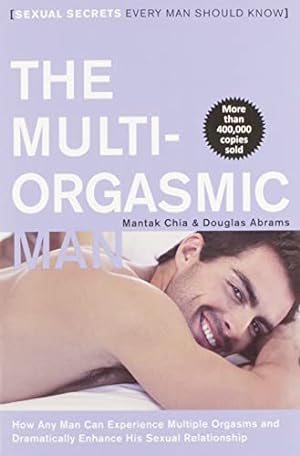 Immagine del venditore per The Multi-Orgasmic Man: Sexual Secrets Every Man Should Know venduto da -OnTimeBooks-