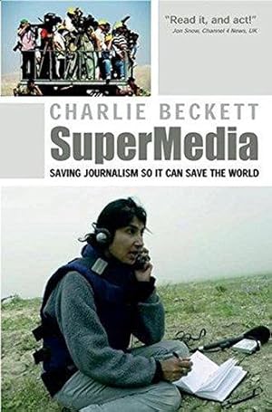 Bild des Verkufers fr Supermedia: Saving Journalism So It Can Save the World zum Verkauf von WeBuyBooks