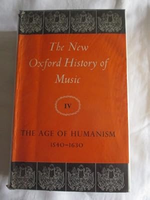 The New Oxford History of Music IV The Age of Humanism 1540-1630