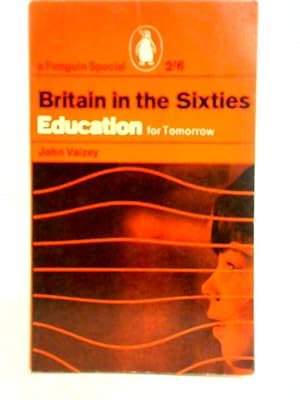 Imagen del vendedor de Britain In The Sixties: Education For Tomorrow a la venta por World of Rare Books