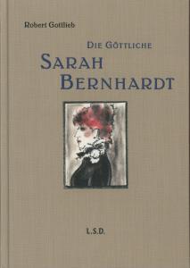 Bild des Verkufers fr Die gttliche Sarah Bernhardt zum Verkauf von Antiquariat Kastanienhof