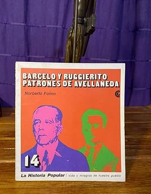 Imagen del vendedor de Barcelo y Ruggierito-Patrones de Avellaneda / La historia popular a la venta por Libros de Ultramar Alicante