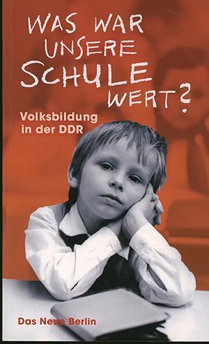 Bild des Verkufers fr Was war unsere Schule wert? - Volksbildung in der DDR zum Verkauf von Antiquariat Kastanienhof