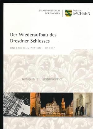 Bild des Verkufers fr Der Wiederaufbau des Dresdner Schlosses,Eine Baudokumentation - bis 2007" zum Verkauf von Antiquariat Kastanienhof