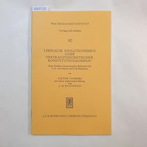 Bild des Verkufers fr Liberaler Evolutionismus oder vertragstheoretischer Konstitutionalismus? : Zum Problem institutioneller Reformen bei F. A. von Hayek u. J. M. Buchanan zum Verkauf von Gebrauchtbcherlogistik  H.J. Lauterbach