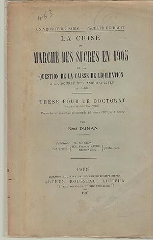 Bild des Verkufers fr La crise du march des sucres en 1905 et la question de la caisse de liquidation  la Bourse des marchandises de Paris. - Thse pour le Doctorat (sciences conomiques) prsents et soutenue le samedi 16 mars 1907,  1 heure. zum Verkauf von PRISCA