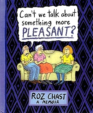 Can't We Talk About Something More Pleasant?: A Memoir