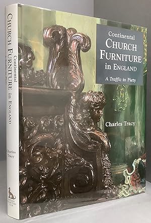 Bild des Verkufers fr Continental Church Furniture in England: a Traffic In Piety zum Verkauf von Chaucer Bookshop ABA ILAB