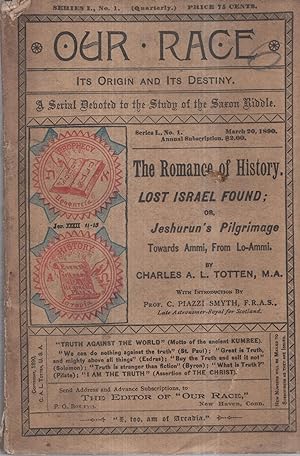 Imagen del vendedor de Our Race : Its Origin and Destiny. - A Series of Studies on the Saxon Riddle. - Series I - N 1 - March 20, 1890 - The Romance of History. Lost Israel found : or, Jeshurun's Pilgrimage Towards Ammi, From Lo-Ammi. With Introduction by Prof. C. Piazzi Smyth a la venta por PRISCA