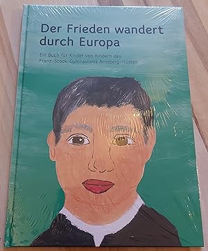 Bild des Verkufers fr Der Frieden wandert durch Europa. Ein Buch fr Kinder von Kindern des Franz-Stock-Gymnasiums Arnsberg-Hsten zum Verkauf von GAENSAN Versandantiquariat