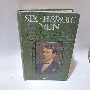 Bild des Verkufers fr Six Heroic Men John Frith, T Fowell Buxton, David Livingstone, Richard Baxter, John Lawrence and Claude Brousson zum Verkauf von Cambridge Rare Books