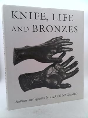 Bild des Verkufers fr Knife, Life and Bronzes: Sculpture and Vignettes by Kaare Nygaard zum Verkauf von ThriftBooksVintage