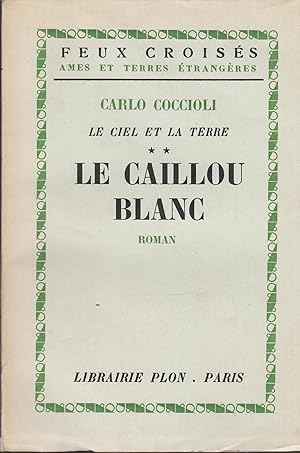 Image du vendeur pour Feux Croiss mes et terres trangres - Le ciel et la terre - Le caillou blanc - Roman. - envoi autographe de l'auteur COPY SIGNED BY THE AUTHOR mis en vente par PRISCA