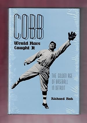 Cobb Would Have Caught It, The Golden Age of Baseball in Detroit